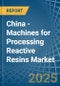 China - Machines for Processing Reactive Resins - Market Analysis, forecast, Size, Trends and Insights - Product Image