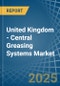 United Kingdom - Central Greasing Systems - Market Analysis, Forecast, Size, Trends and Insights - Product Thumbnail Image