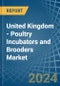United Kingdom - Poultry Incubators and Brooders - Market Analysis, Forecast, Size, Trends and Insights - Product Thumbnail Image