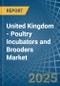 United Kingdom - Poultry Incubators and Brooders - Market Analysis, Forecast, Size, Trends and Insights - Product Thumbnail Image