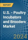 U.S. - Poultry Incubators and Brooders - Market Analysis, Forecast, Size, Trends and Insights- Product Image