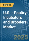 U.S. - Poultry Incubators and Brooders - Market Analysis, Forecast, Size, Trends and Insights- Product Image