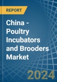 China - Poultry Incubators and Brooders - Market Analysis, Forecast, Size, Trends and Insights- Product Image