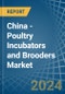 China - Poultry Incubators and Brooders - Market Analysis, Forecast, Size, Trends and Insights - Product Image