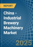 China - Industrial Brewery Machinery - Market Analysis, Forecast, Size, Trends and Insights- Product Image