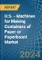 U.S. - Machines for Making Containers of Paper or Paperboard - Market Analysis, forecast, Size, Trends and Insights - Product Thumbnail Image