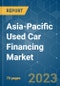 Asia-Pacific Used Car Financing Market - Growth, Trends, COVID-19 Impact, and Forecasts (2023-2028) - Product Thumbnail Image