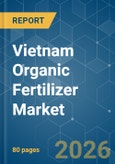 Vietnam Organic Fertilizer - Market Share Analysis, Industry Trends & Statistics, Growth Forecasts (2026-2031)- Product Image