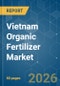 Vietnam Organic Fertilizer - Market Share Analysis, Industry Trends & Statistics, Growth Forecasts (2026-2031) - Product Thumbnail Image