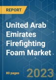 United Arab Emirates (UAE) Firefighting Foam Market - Growth, Trends, COVID-19 Impact, and Forecasts (2023-2028)- Product Image
