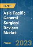 Asia Pacific General Surgical Devices Market - Growth, Trends, COVID-19 Impact, and Forecasts (2023 - 2028)- Product Image