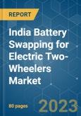 India Battery Swapping For Electric Two-Wheelers Market - Growth, Trends, COVID-19 Impact, and Forecasts (2023-2028)- Product Image
