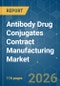 Antibody Drug Conjugates Contract Manufacturing - Market Share Analysis, Industry Trends & Statistics, Growth Forecasts (2026-2031) - Product Thumbnail Image