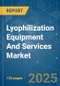 Lyophilization Equipment And Services - Market Share Analysis, Industry Trends & Statistics, Growth Forecasts (2025 - 2030) - Product Image