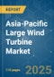 Asia-Pacific Large Wind Turbine Market - Growth, Trends, COVID-19 Impact and Forecasts (2023-2028) - Product Thumbnail Image