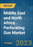 Middle East and North Africa Perforating Gun Market - Growth, Trends, and Forecasts (2023-2028)- Product Image
