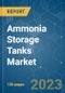 Ammonia Storage Tanks Market - Growth, Trends, COVID-19 Impact, and Forecasts (2023-2028) - Product Image