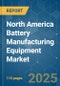 North America Battery Manufacturing Equipment Market - Growth, Trends, and Forecasts (2023-2028) - Product Thumbnail Image