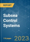 Subsea Control Systems - Growth, Trends, COVID-19 Impact, and Forecasts (2023-2028)- Product Image