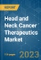 Head and Neck Cancer Therapeutics Market - Growth, Trends, COVID-19 Impact, and Forecasts (2023-2028) - Product Image