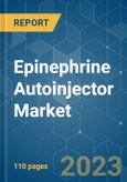 Epinephrine Autoinjector Market - Growth, Trends, COVID-19 Impact, and Forecasts (2023-2028)- Product Image