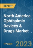 North America Ophthalmic Devices & Drugs Market - Growth, Trends, COVID-19 Impact, and Forecasts (2023-2028)- Product Image