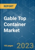 Gable Top Container Market - Growth, Trends, COVID-19 Impact, and Forecasts (2023-2028)- Product Image