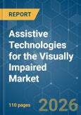 Assistive Technologies for the Visually Impaired - Market Share Analysis, Industry Trends & Statistics, Growth Forecasts (2026-2031)- Product Image
