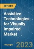 Assistive Technologies for Visually Impaired Market - Growth, Trends, COVID-19 Impact, and Forecasts (2023 - 2028)- Product Image