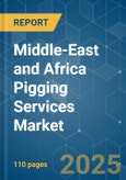 Middle-East and Africa Pigging Services - Market Share Analysis, Industry Trends & Statistics, Growth Forecasts (2025 - 2030)- Product Image