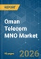 Oman Telecom MNO - Market Share Analysis, Industry Trends & Statistics, Growth Forecasts (2026-2031) - Product Thumbnail Image