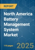 North America Battery Management System - Market Share Analysis, Industry Trends & Statistics, Growth Forecasts (2025 - 2030)- Product Image