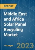 Middle East and Africa Solar Panel Recycling Market - Growth, Trends, and Forecasts (2023-2028)- Product Image