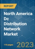 North America DC Distribution Network Market - Growth, Trends, and Forecasts (2023-2028)- Product Image