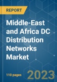 Middle-East and Africa DC Distribution Networks Market - Growth, Trends, and Forecasts (2023 - 2028)- Product Image