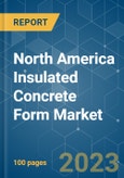 North America Insulated Concrete Form (ICF) Market - Growth, Trends, COVID-19 Impact, and Forecasts (2023-2028)- Product Image