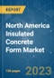 North America Insulated Concrete Form (ICF) Market - Growth, Trends, COVID-19 Impact, and Forecasts (2023-2028) - Product Thumbnail Image