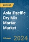 Asia-Pacific Dry Mix Mortar - Market Share Analysis, Industry Trends & Statistics, Growth Forecasts (2024 - 2030) - Product Thumbnail Image