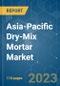 Asia-Pacific Dry-Mix Mortar Market - Growth, Trends, COVID-19 Impact, and Forecasts (2023-2028) - Product Image