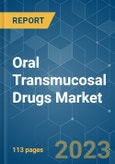 Oral Transmucosal Drugs Market - Growth, Trends, COVID-19 Impact, and Forecasts (2023-2028)- Product Image
