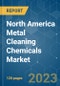 North America Metal Cleaning Chemicals Market - Growth, Trends, COVID-19 Impact, and Forecasts (2023-2028) - Product Thumbnail Image