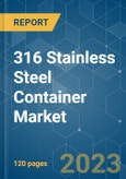 316 Stainless Steel Container Market - Growth, Trends, COVID-19 Impact, and Forecasts (2023-2028)- Product Image