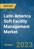 Latin America Soft Facility Management Market - Growth, Trends, COVID-19 Impact, and Forecasts (2023-2028)- Product Image