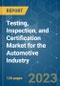 Testing, Inspection, and Certification Market For The Automotive Industry - Growth, Trends, COVID-19 Impact, and Forecasts (2023-2028) - Product Thumbnail Image