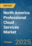 North America Professional Cloud Services Market - Growth, Trends, COVID-19 Impact, and Forecasts (2023-2028)- Product Image