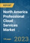North America Professional Cloud Services Market - Growth, Trends, COVID-19 Impact, and Forecasts (2023-2028) - Product Thumbnail Image