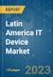 Latin America IT Device Market - Growth, Trends, COVID-19 Impact, and Forecasts (2023-2028) - Product Thumbnail Image