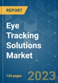 Eye Tracking Solutions Market - Growth, Trends, COVID-19 Impact, and Forecasts (2023-2028)- Product Image