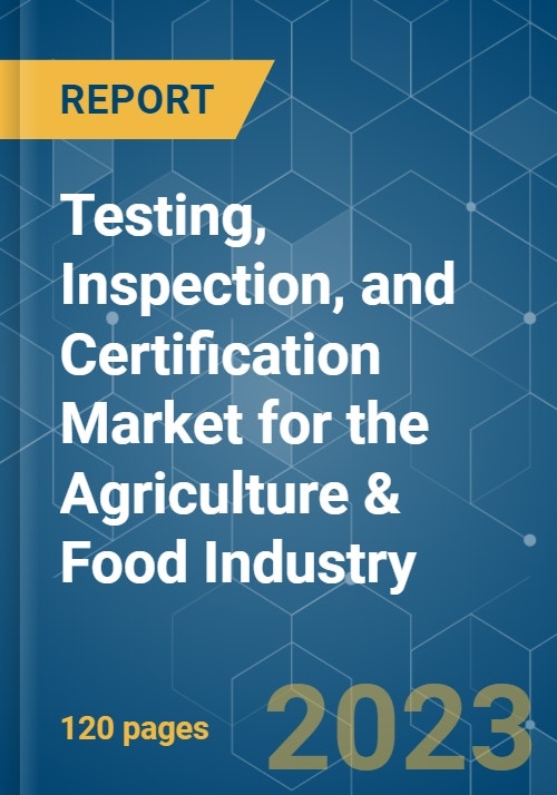 Testing Inspection and Certification Market for the Agriculture