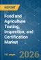 Food and Agriculture Testing, Inspection, and Certification - Market Share Analysis, Industry Trends & Statistics, Growth Forecasts (2026-2031) - Product Thumbnail Image